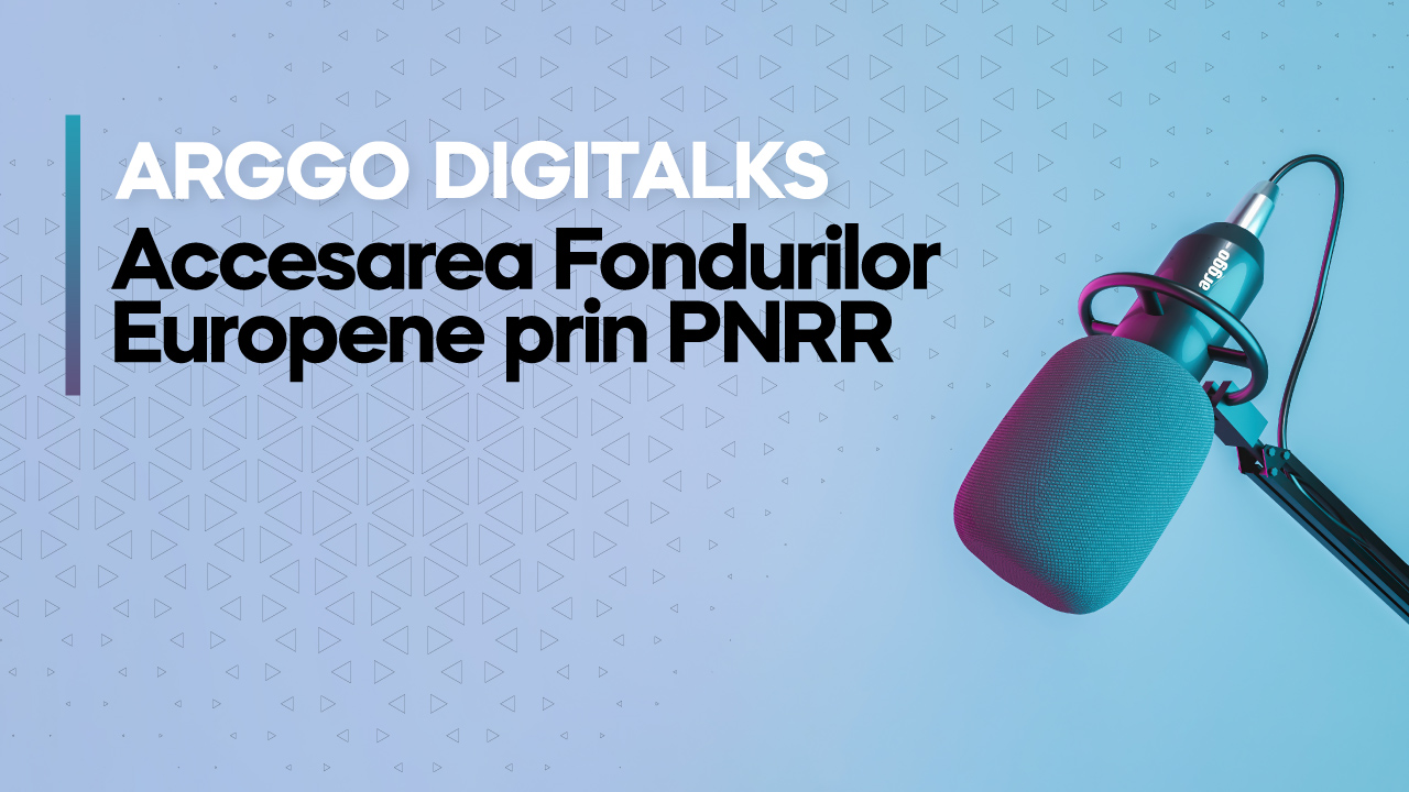 Arggo Digitalks - Accesarea Fondurilor Europene prin PNRR 